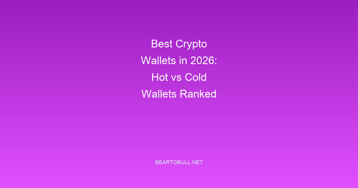 Best Crypto Wallets in 2026: Hot vs Cold Wallets Ranked
