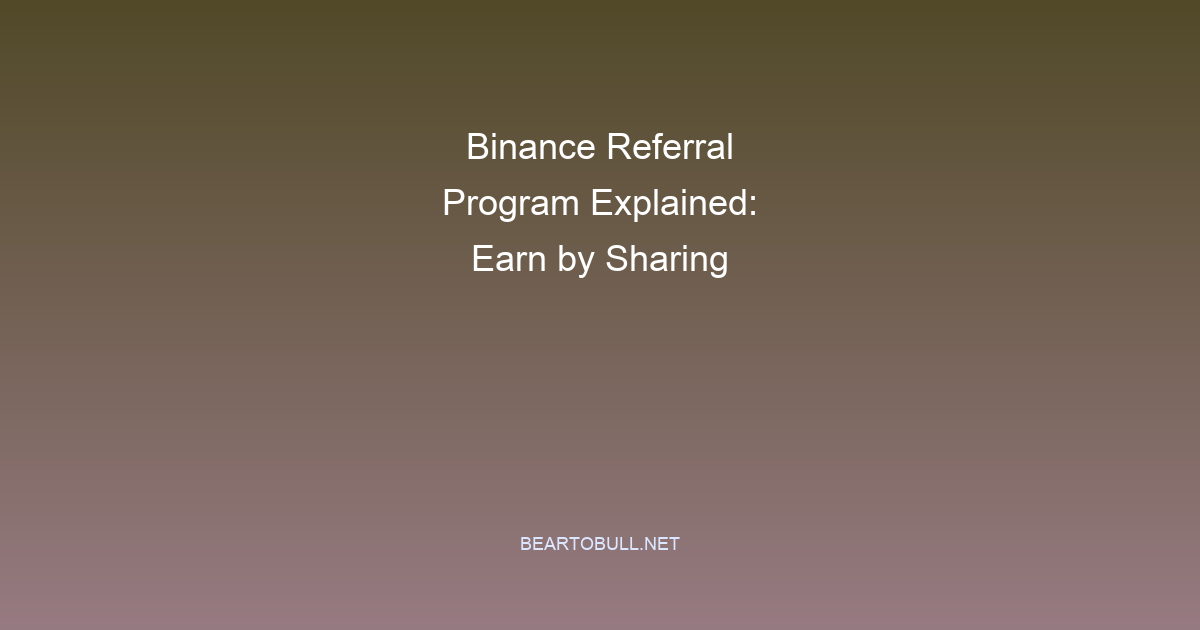 Binance Referral Program Explained: Earn by Sharing