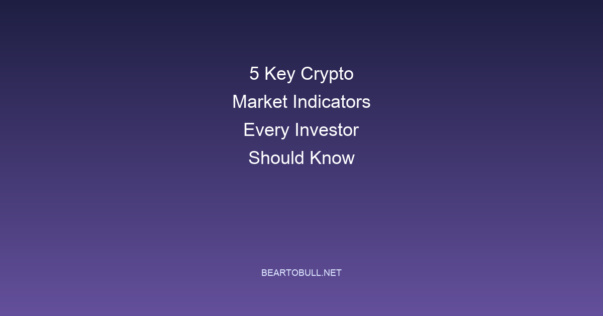 5 Key Crypto Market Indicators Every Investor Should Know