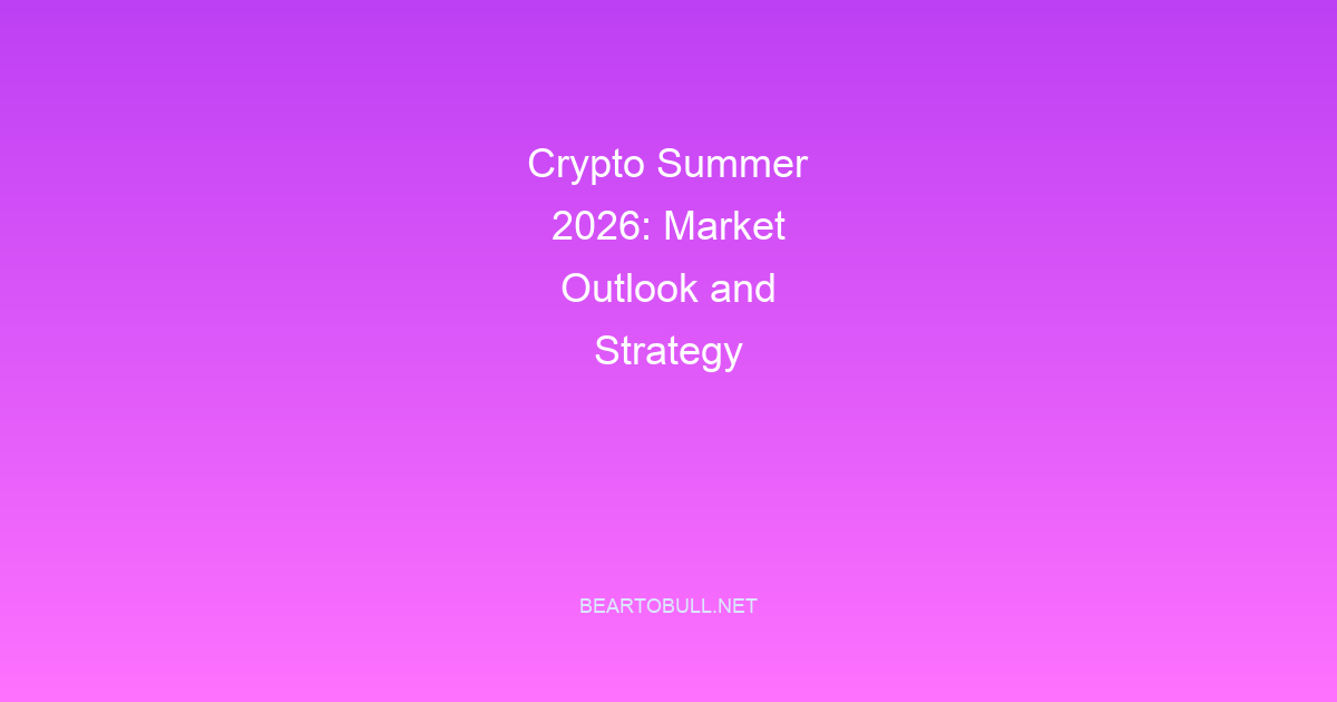 Crypto Summer 2026: Market Outlook and Strategy