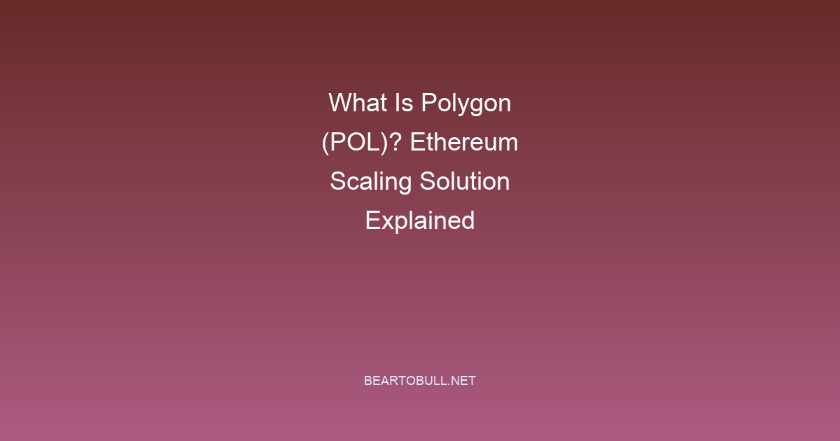 What Is Polygon (POL)? Ethereum Scaling Solution Explained